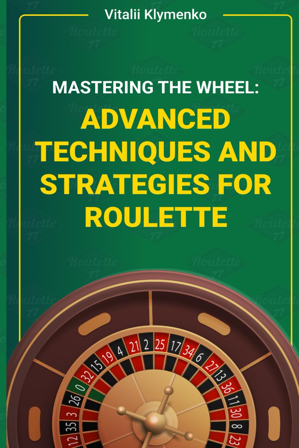 Mastering the Wheel: Advanced Techniques and Strategies for Roulette