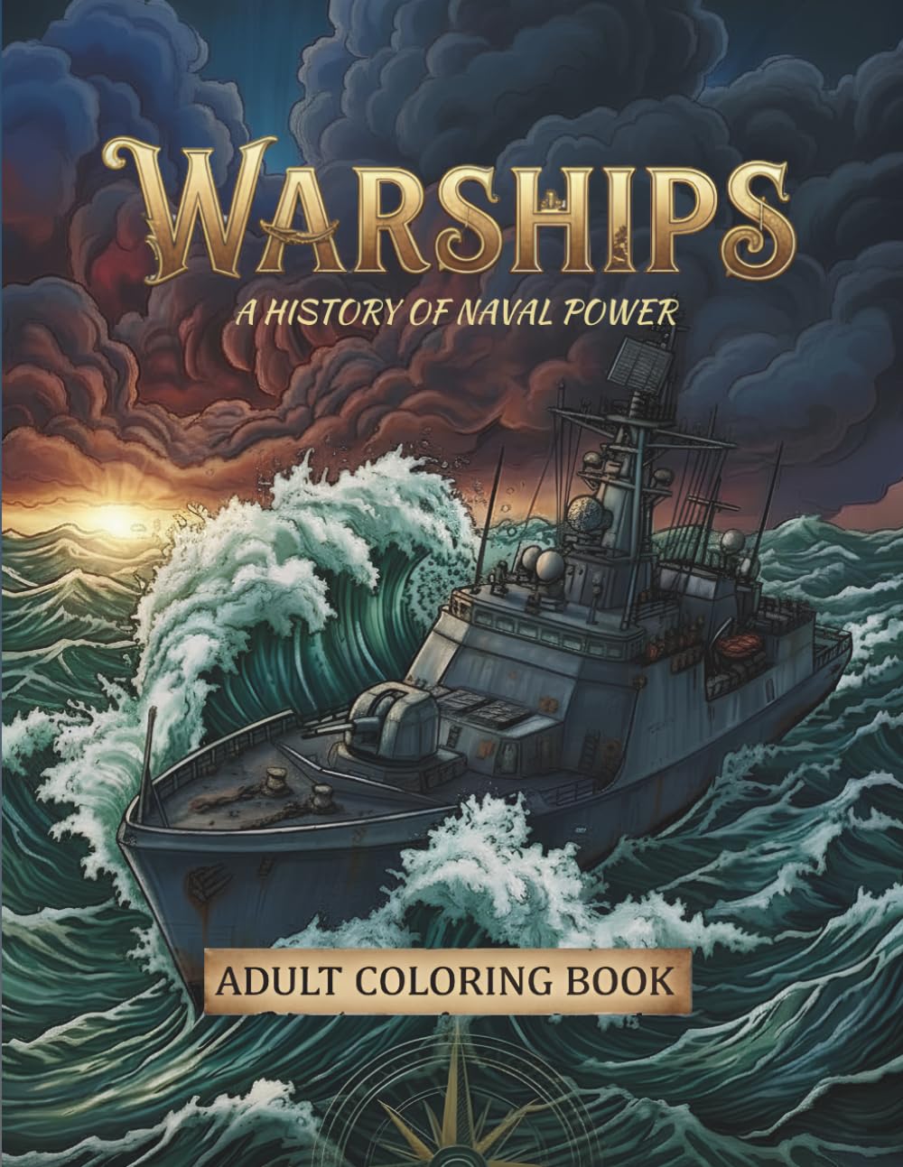 Warships: A History of Naval Power: 30 Detailed Coloring Book for Adults featuring Battleships, Carriers, Tugboats, and Complex Technical Drawings