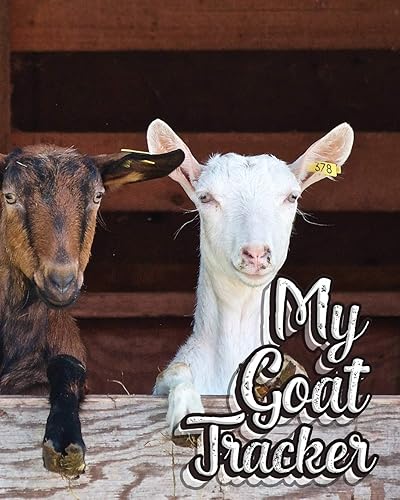 My Goat Tracker: Journal to Track and Take Care of Your Goats - Tracking for a Herd of up to 15 Goats, Health Records and Notes
