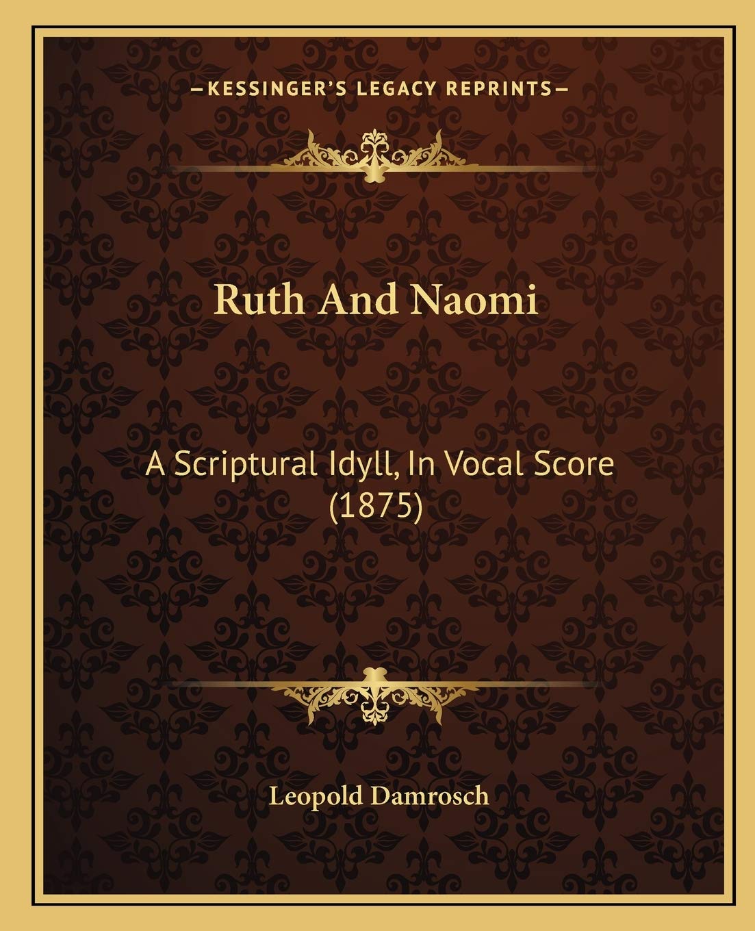 Ruth And Naomi: A Scriptural Idyll, In Vocal Score (1875)