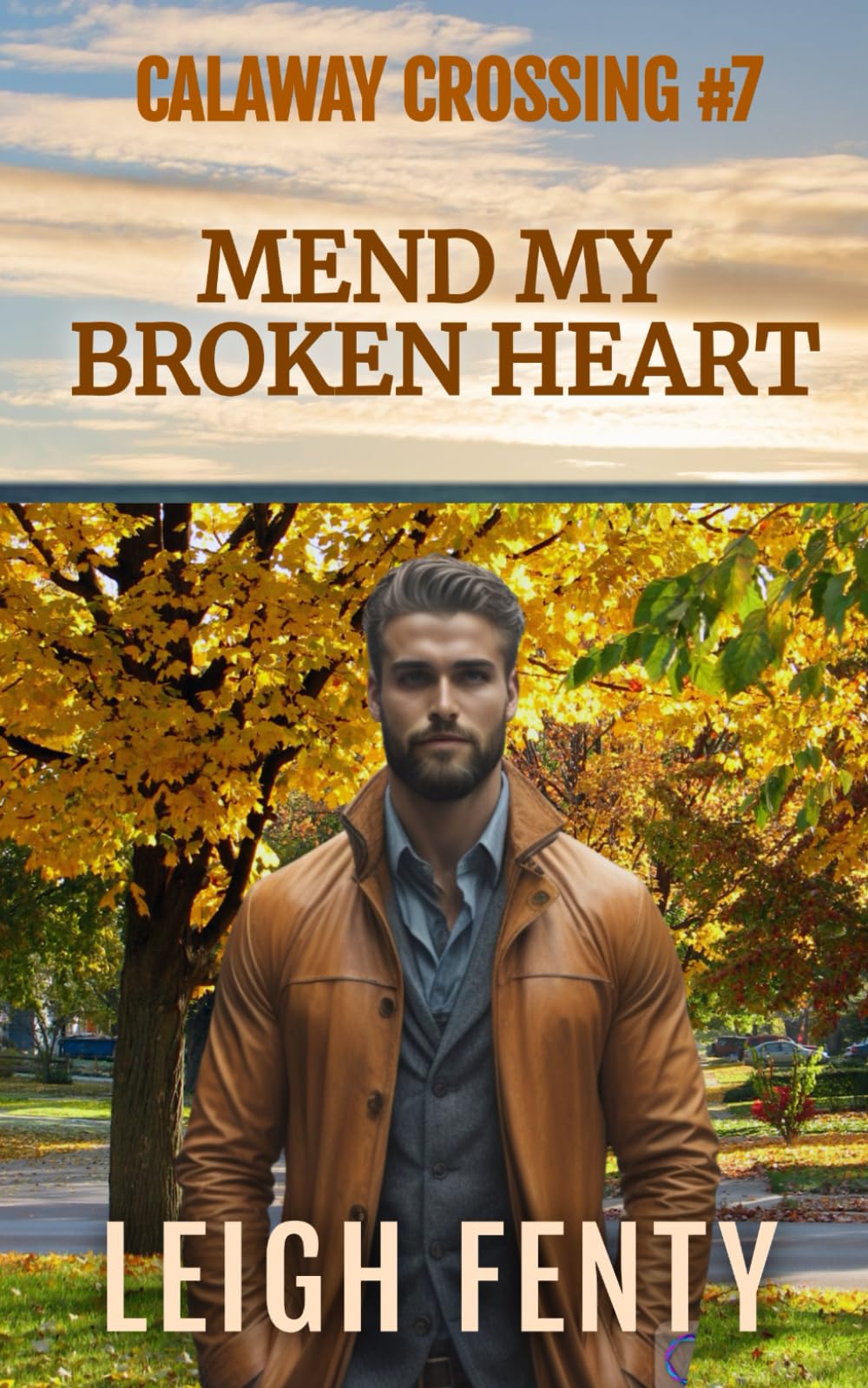 Leigh FentyMend My Broken Heart: Calaway Crossing Book 7