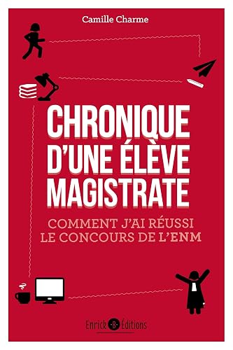 Chronique d'une élève magistrate: comment j'ai réussi le concours de l'enm