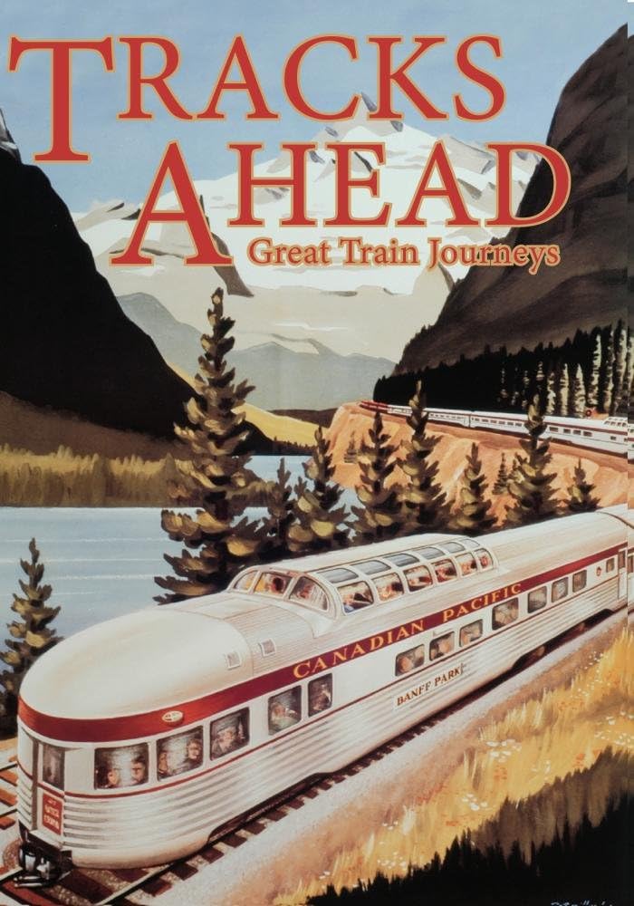 Tracks Ahead: Great Train Journeys