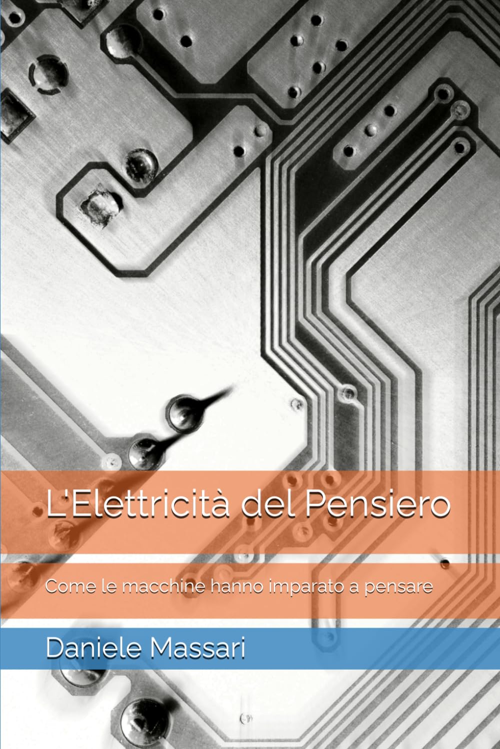 L'Elettricità del Pensiero: Come le macchine hanno imparato a pensare (Tecnologia)