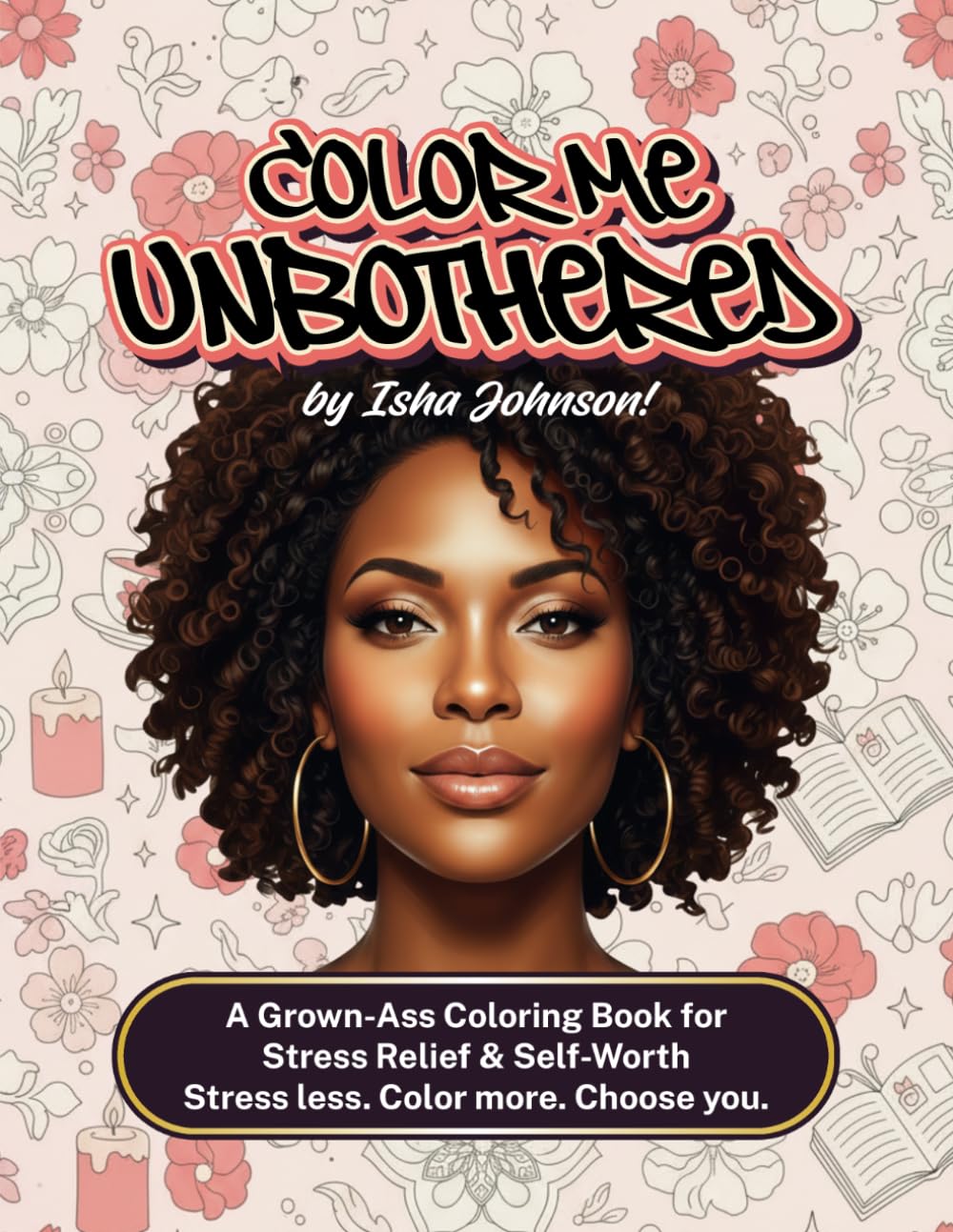 Color Me Unbothered: A Grown-Ass Coloring Book for Stress Relief & Self-Worth      Paperback – April 1, 2026