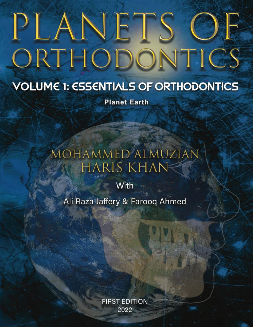 PLANETS OF ORTHODONTICS: Essentials of Orthodontics: Volume 1/ Planet Earth