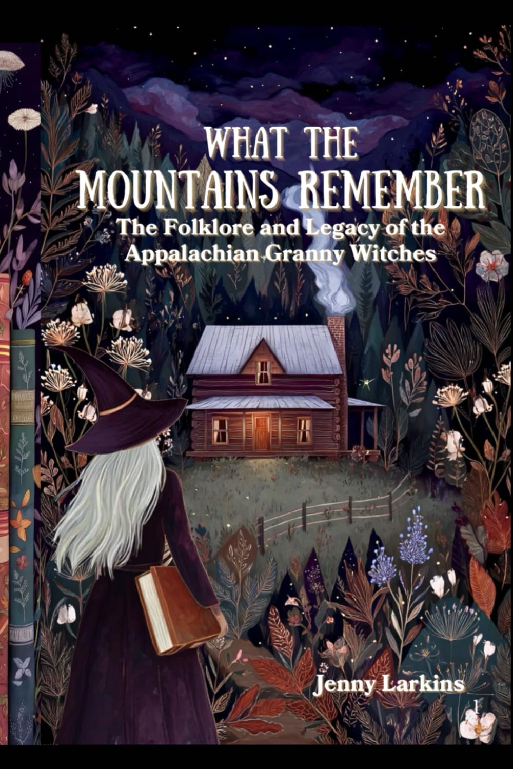 What the Mountains Remember: The Folklore and Legacy of the Appalachian Granny Witches      Paperback – September 18, 2025