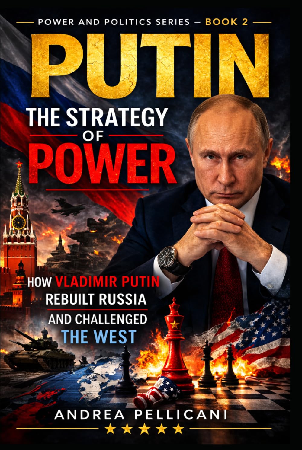 PUTIN – The Strategy of Power: How Vladimir Putin Rebuilt Russia and Challenged the West (Power and Politics Series)