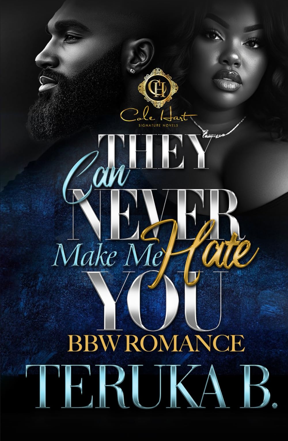 They Can Never Make Me Hate You: An African American Romance: Standalone