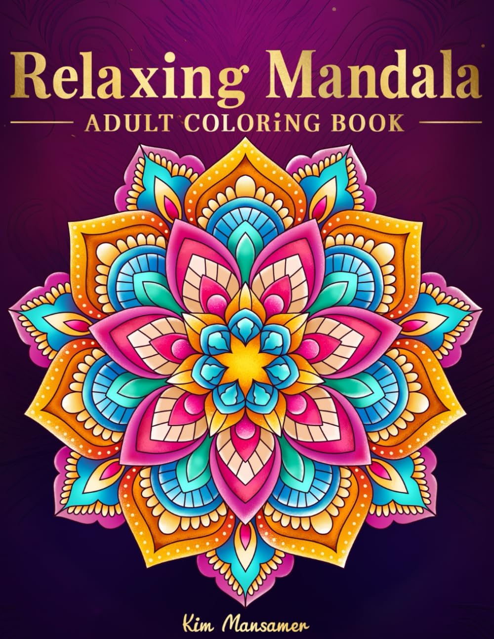 Relaxing Mandala Patterns Adult Coloring Book: Stress Relieving Mandala, Anxiety Relief Coloring Pages.
