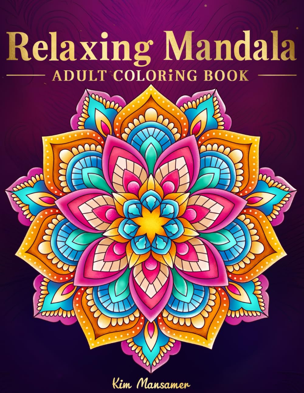 Relaxing Mandala Patterns Adult Coloring Book: Stress Relieving Mandala, Anxiety Relief Coloring Pages.