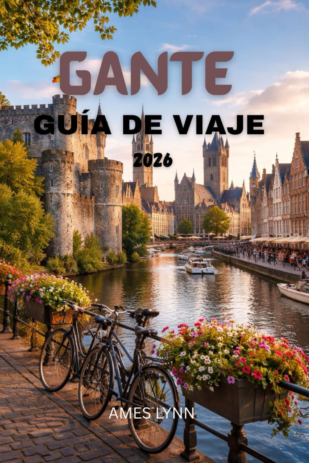 Guía de viaje de Gante 2026: Tu compañero indispensable para descubrir las principales atracciones, joyas ocultas y experiencias inolvidables.