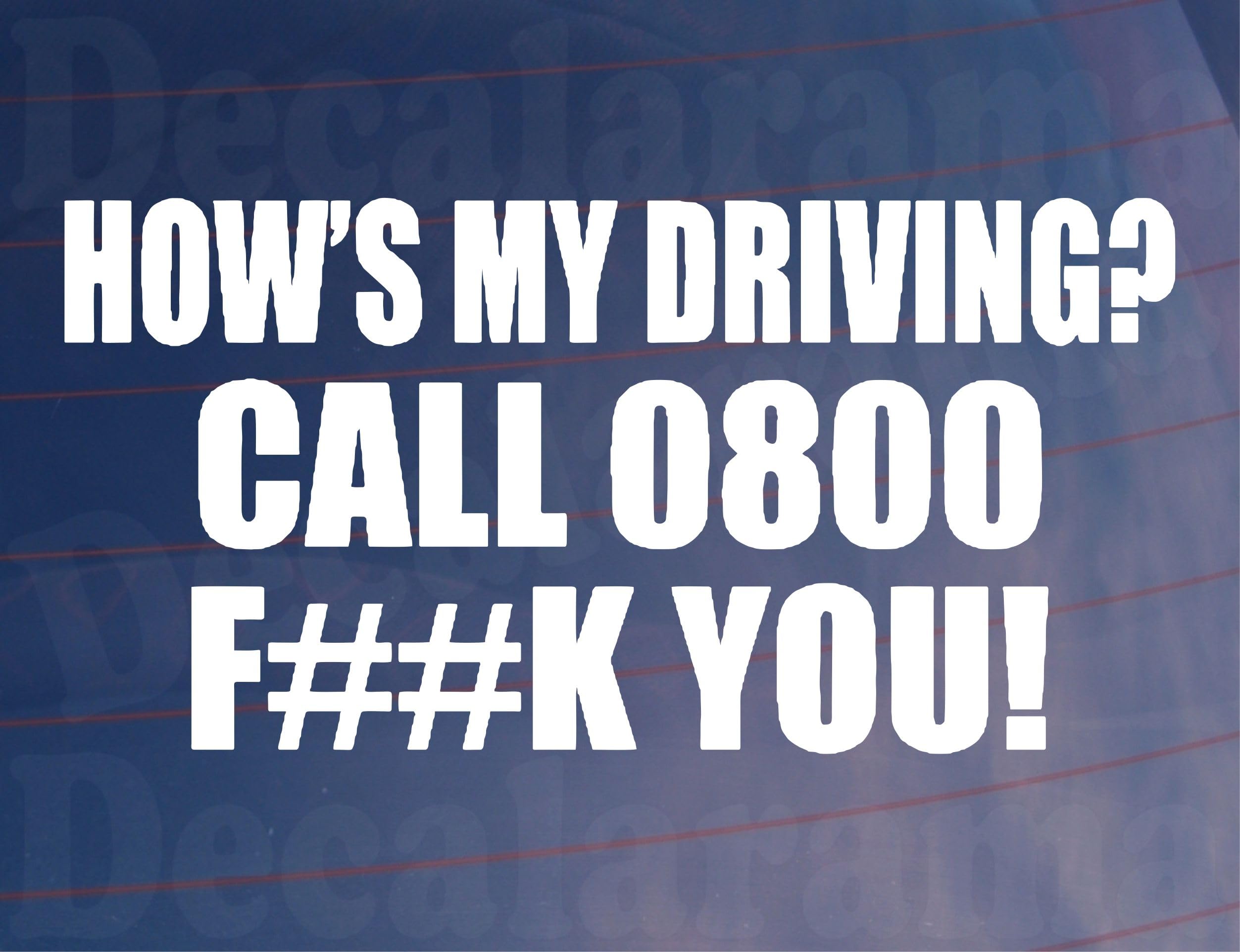 Car Sticker How's My Driving Call 0800 F##K You