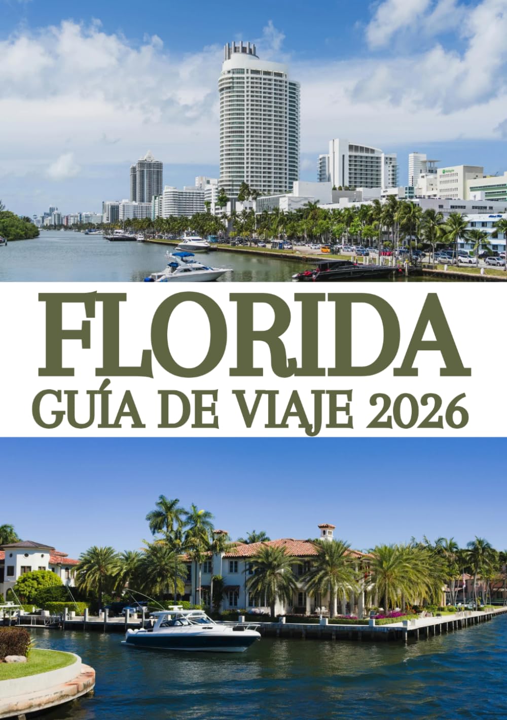 FLORIDA GUÍA DE VIAJE 2026: La guía definitiva para descubrir las playas, parques temáticos, joyas ocultas, rutas panorámicas y aventuras inolvidables de Florida.