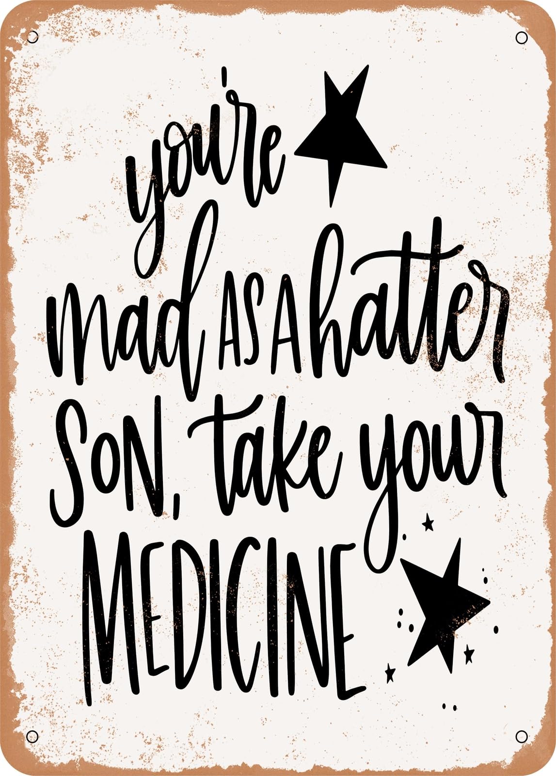 Miaomansenstore Metal Sign - You're Mad As A Hatter Son Take Your Medicine - Vintage Look Home Decor