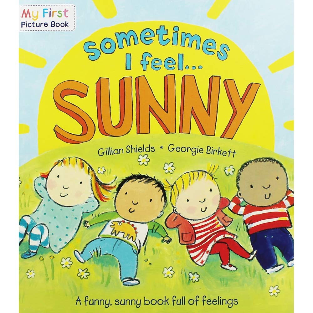 Sometimes I Feel Sunny: A Funny, Sunny Book Full of Feelings (My First Picture Book)
