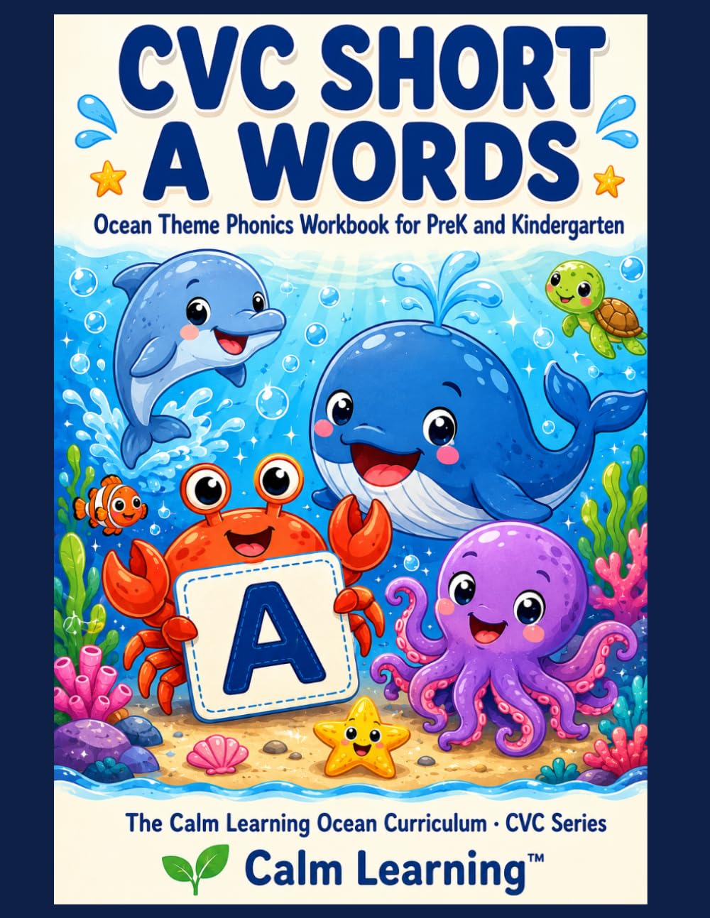CVC Short A Words: Ocean Theme Phonics Workbook for PreK and Kindergarten: Read, Trace, Circle, and Write 27 Short A CVC Words Across 7 Word Families (The Calm Learning Ocean Curriculum)