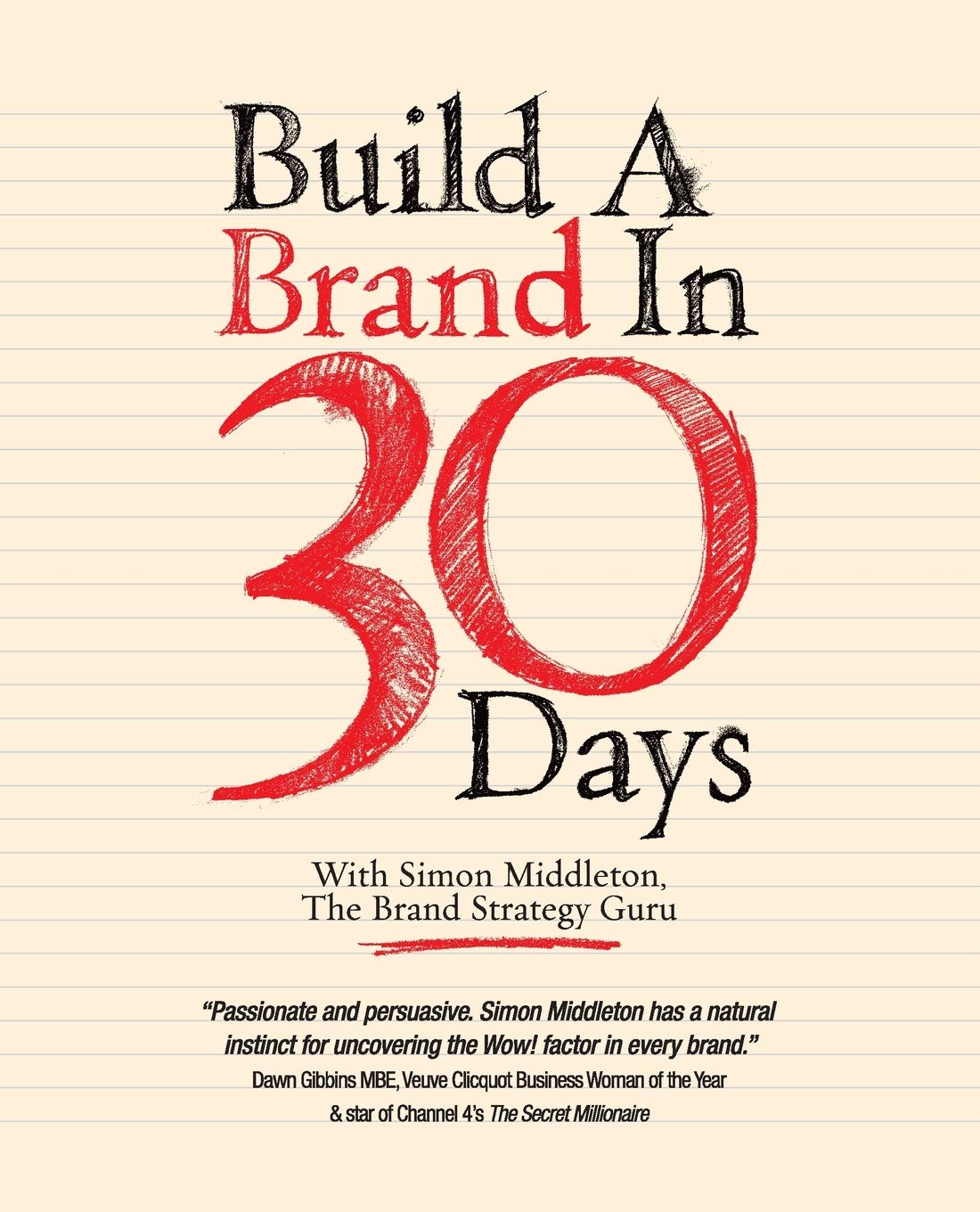 Build a Brand in 30 Days: With Simon Middleton, The Brand Strategy Guru:  Amazon.co.uk: Middleton, Simon: 9781907312427: Books