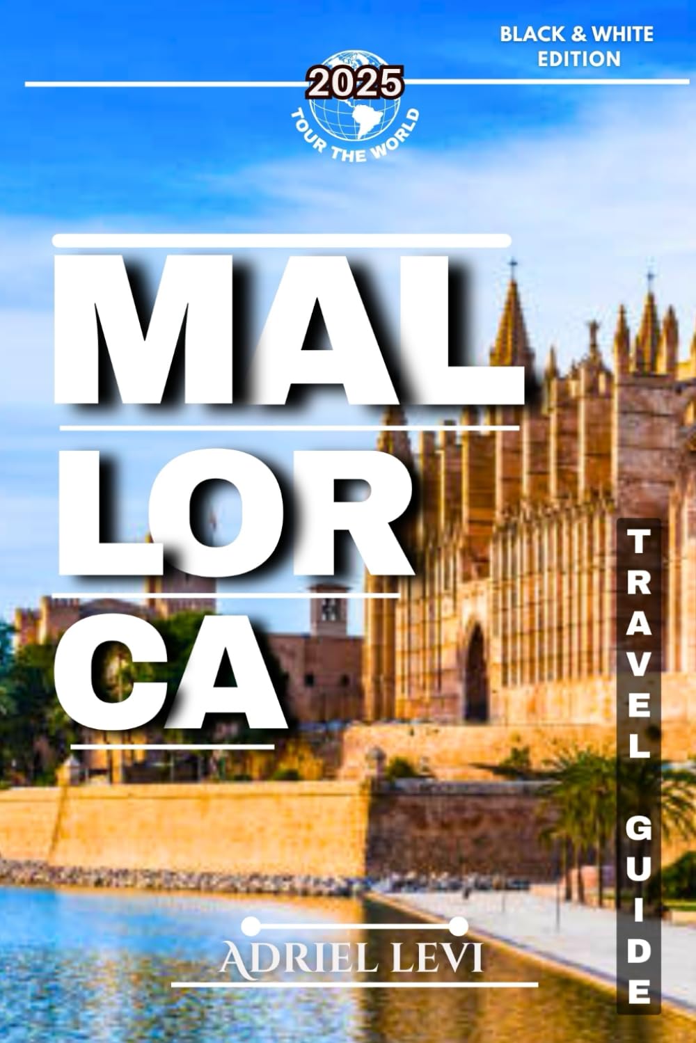 Mallorca Travel Guide: Explore Mallorca's Best Destinations, Hidden Gems, Local Culture, and Scenic Routes for 2025