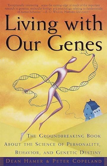 Living with Our Genes: The Groundbreaking Book About the Science of Personality, Behavior, and Genetic Destiny