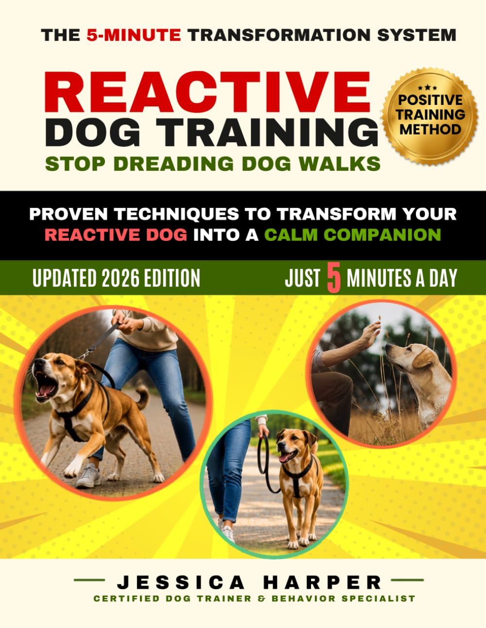 REACTIVE DOG TRAINING: STOP DREADING DOG WALKS: Proven 5-Minute Positive Training Techniques to Stop Barking, Lunging, and Leash Reactivity and Transform Your Reactive Dog Into a Calm Companion