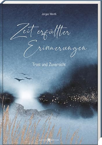 Zeit erfüllter Erinnerungen: Trost und Zuversicht