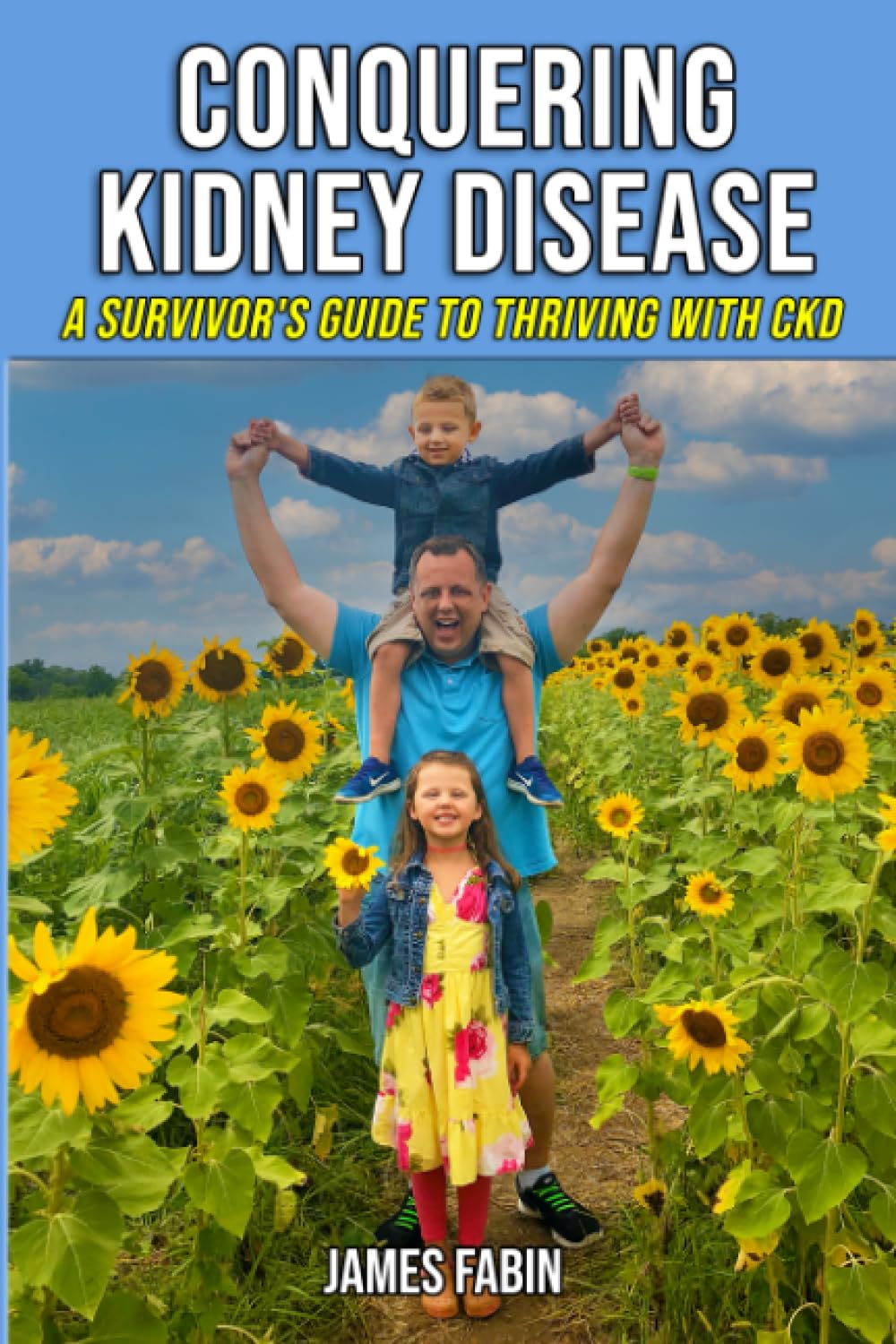 Conquering Kidney Disease: A Survivor's Guide to Thriving with CKD: 1 (Stopping Kidney Disease Progression)