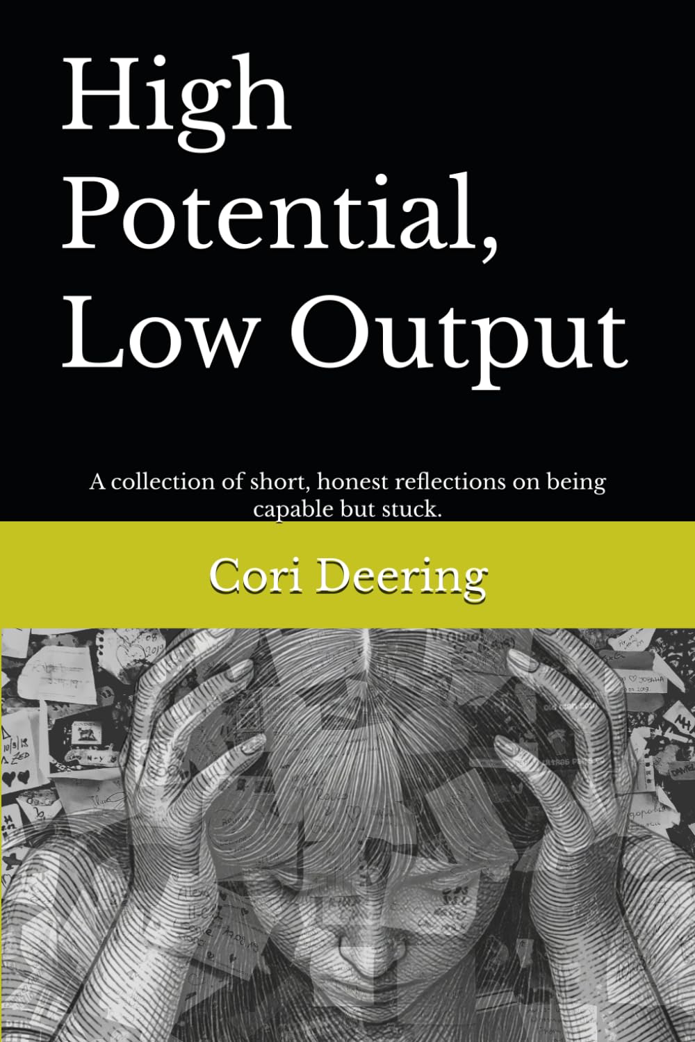 High Potential, Low Output: A collection of short, honest reflections on being capable but stuck.