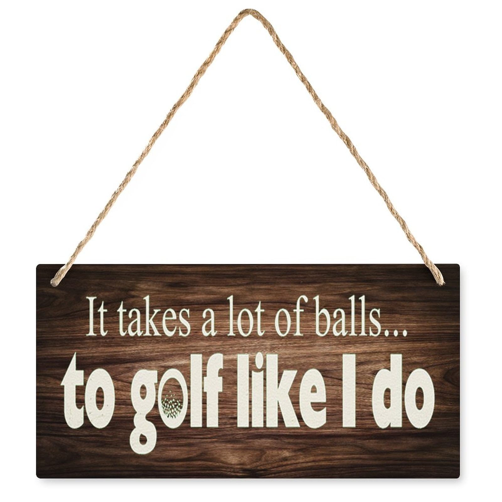 It Takes A Lot of Balls to Golf Like I Do Funny Wooden Sign, Rustic Plaque for Room Front Door Golfer Home Decor 6X12 Inch
