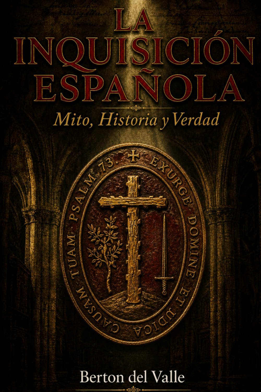 La Inquisición Española: Mito, Historia y Verdad