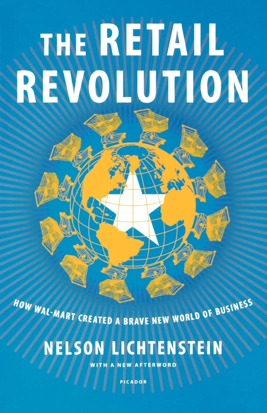 The Retail Revolution: How Wal-Mart Created a Brave New World of Business