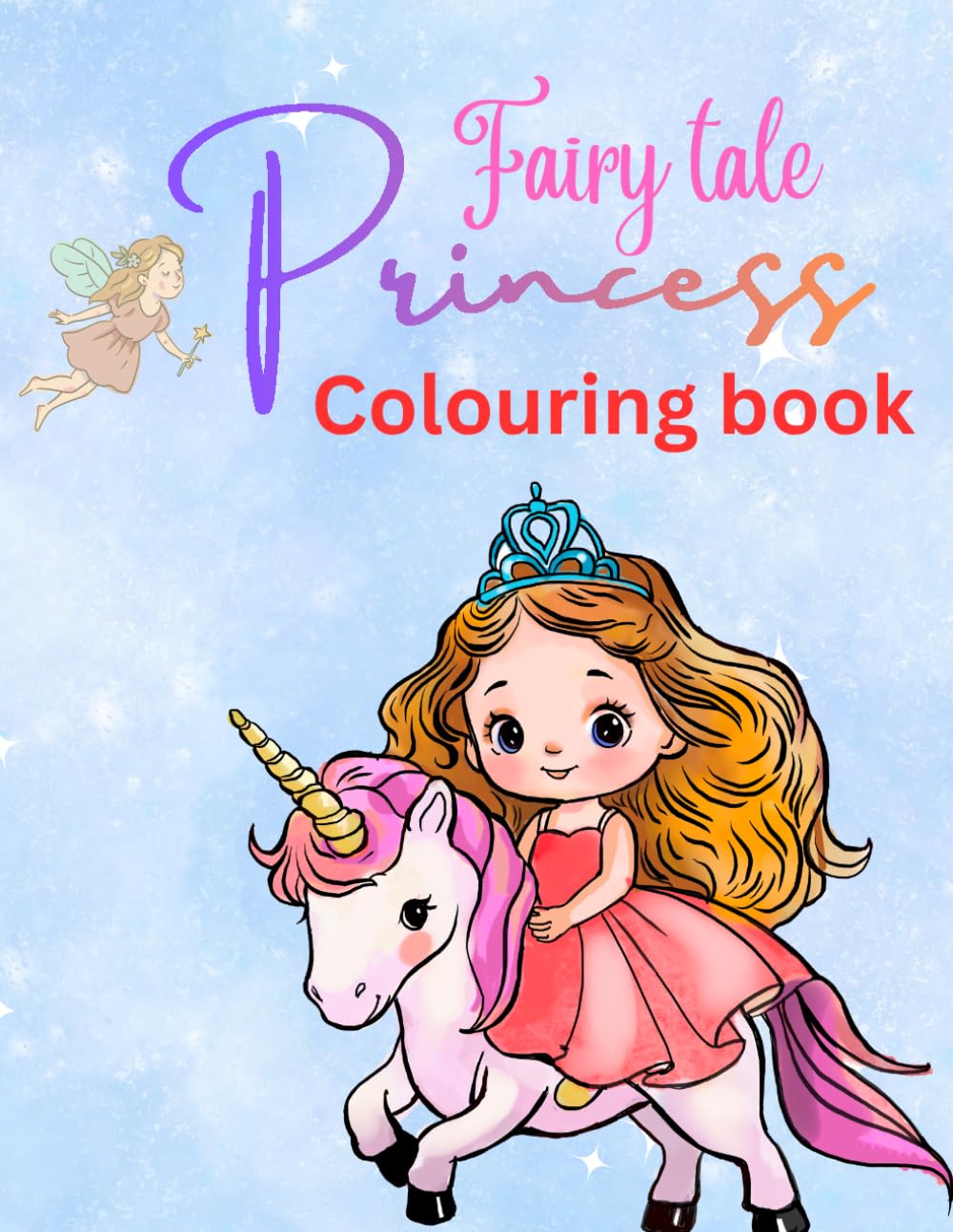 Fairy Tale Princess Coloring Book: Cute and Easy Coloring Pages for Little Artists