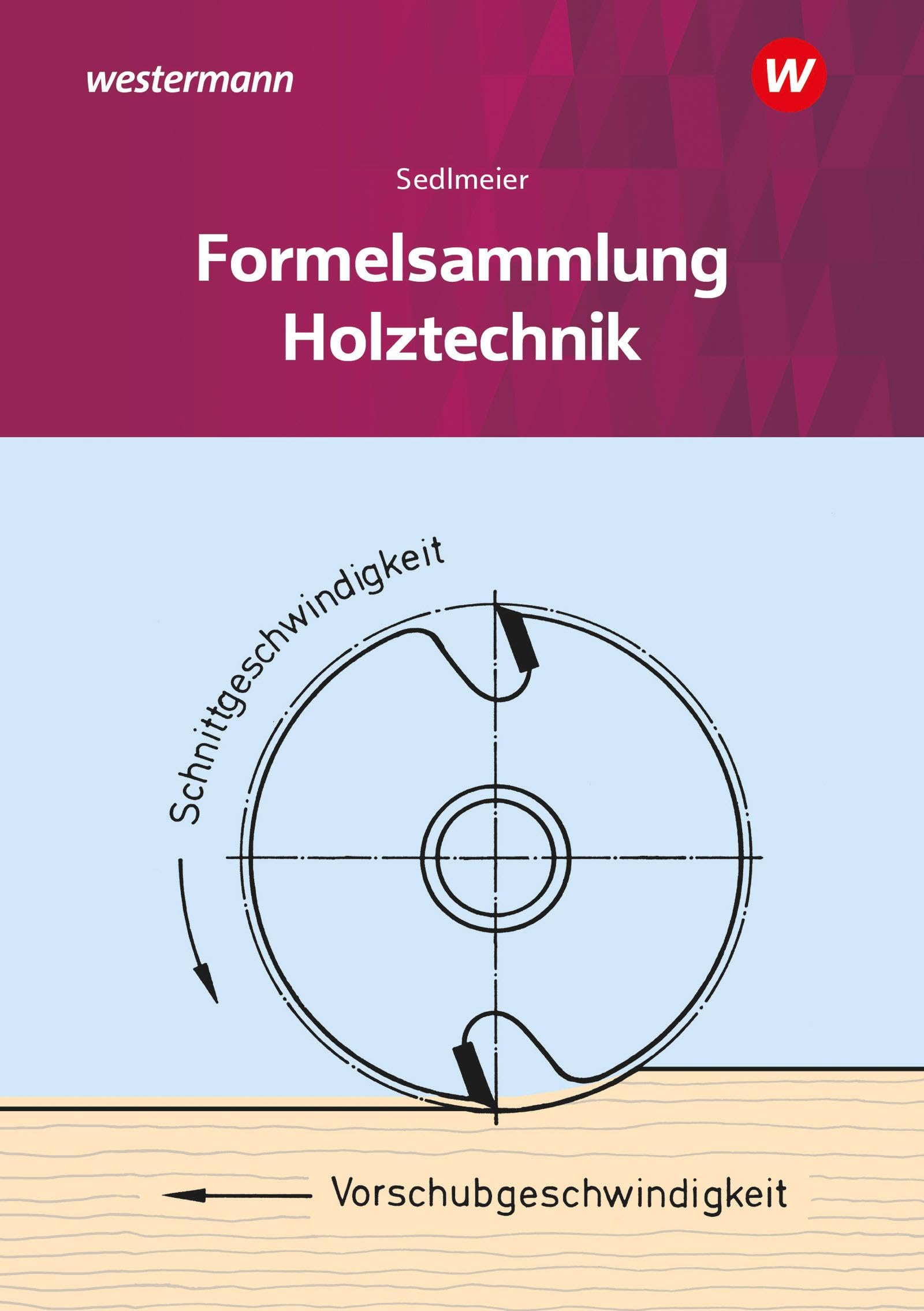 Holztechnik: Formelsammlung (Formelsammlung Holztechnik)