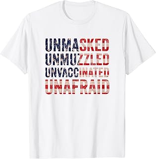 Unmasked unmuzzled unvaccinated unafraid T-Shirt