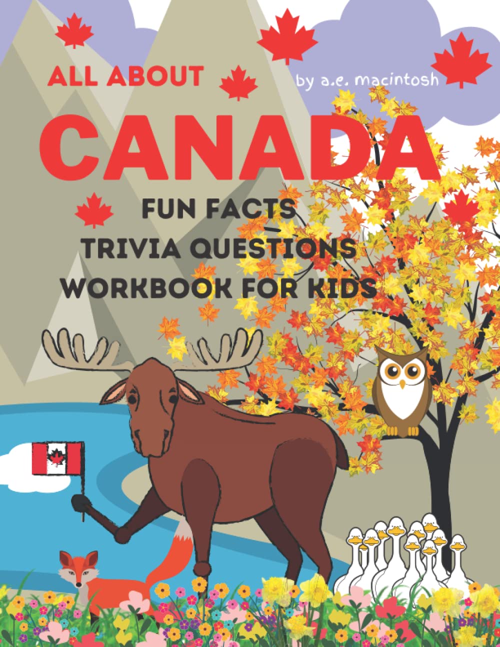 ALL ABOUT CANADA FUN FACTS TRIVIA QUESTIONS WORKBOOK FOR KIDS: Learn about Canada! Fun facts Trivia questions that kids can research on their own to discover more about our country!