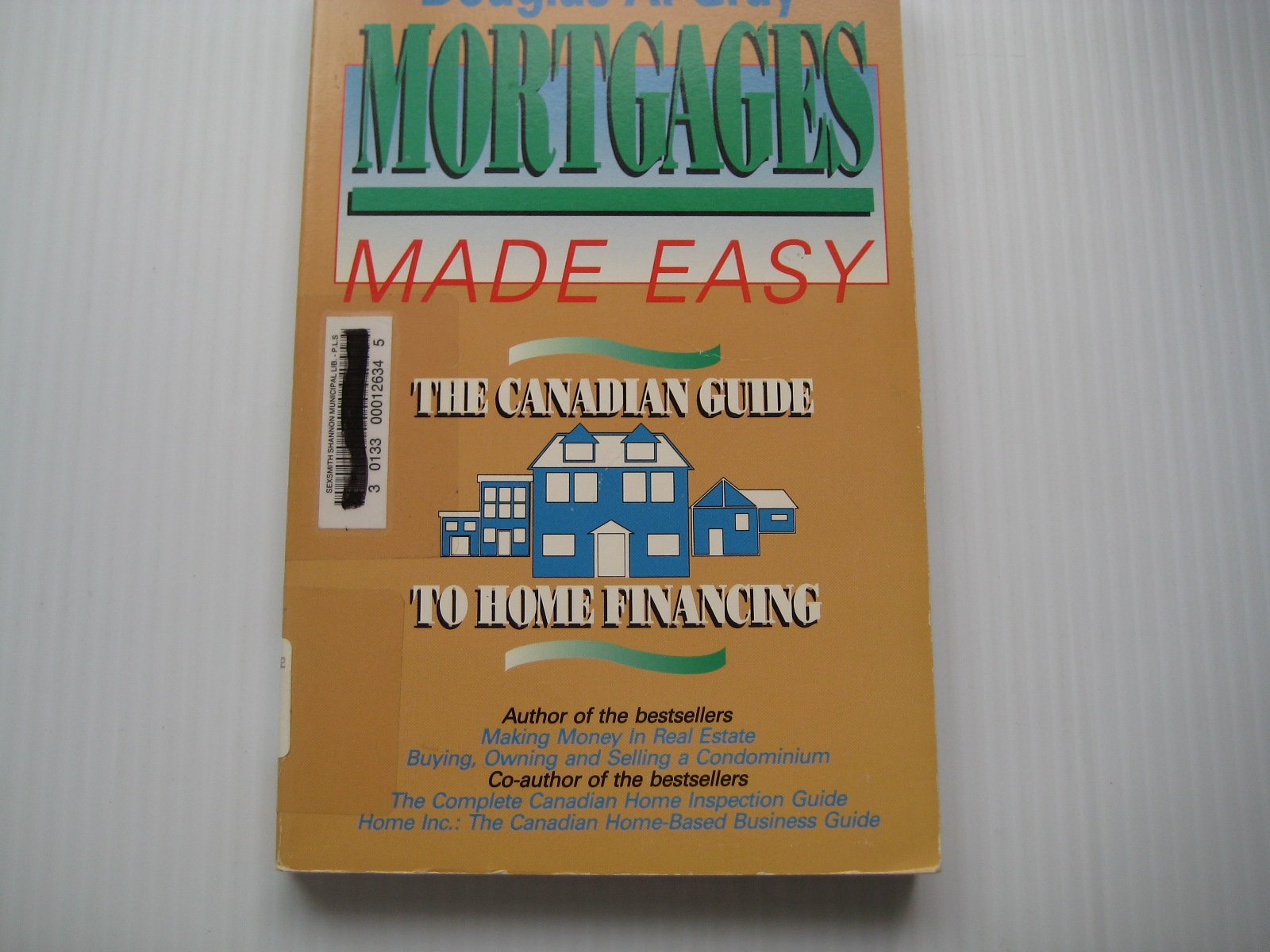 Mortgages Made Easy: The Canadian Guide to Financing Your Home Gray, Juanita