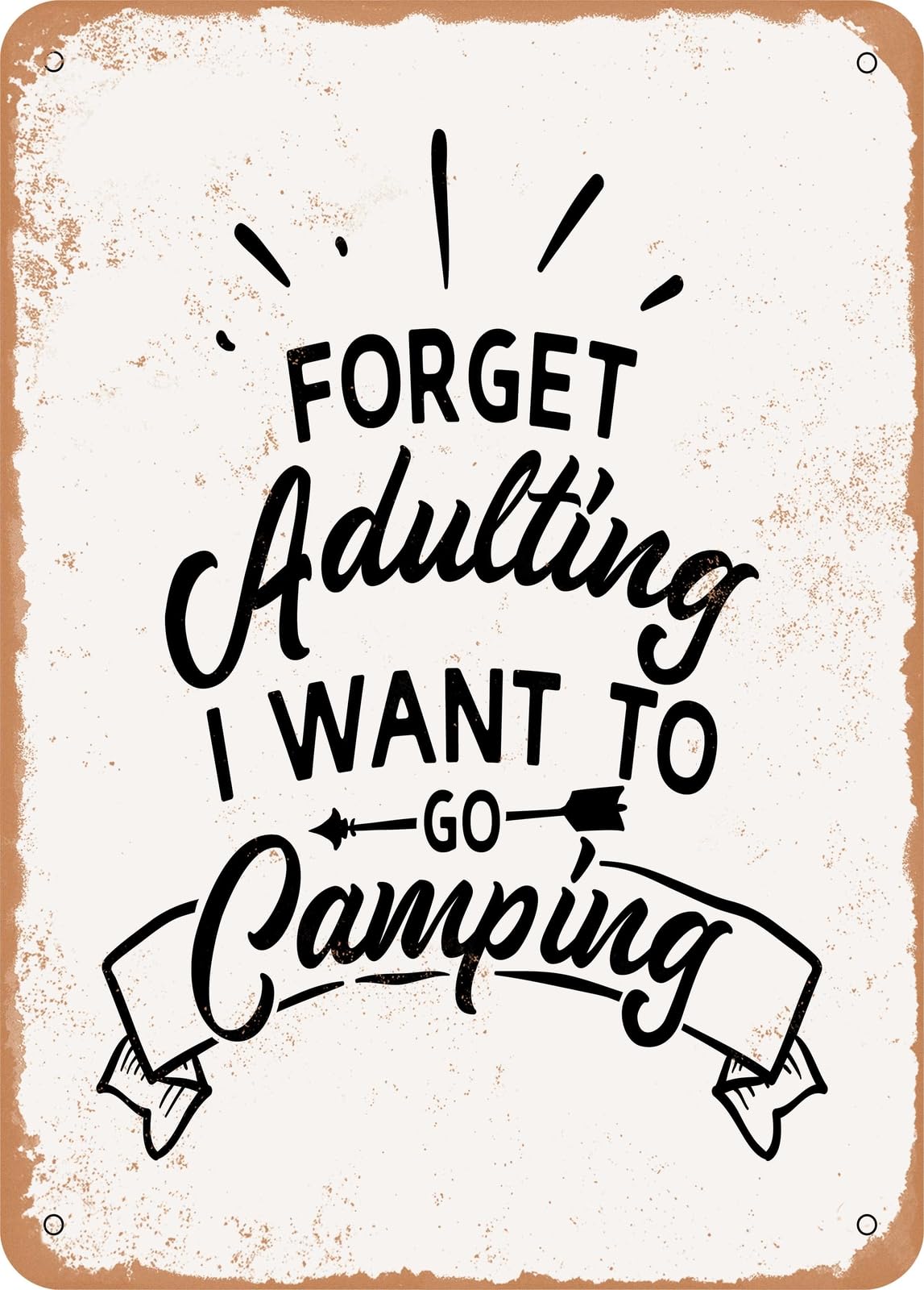 Metal Sign - Forget Adulting I Want to Go Camping - Vintage Rusty Look home decor
