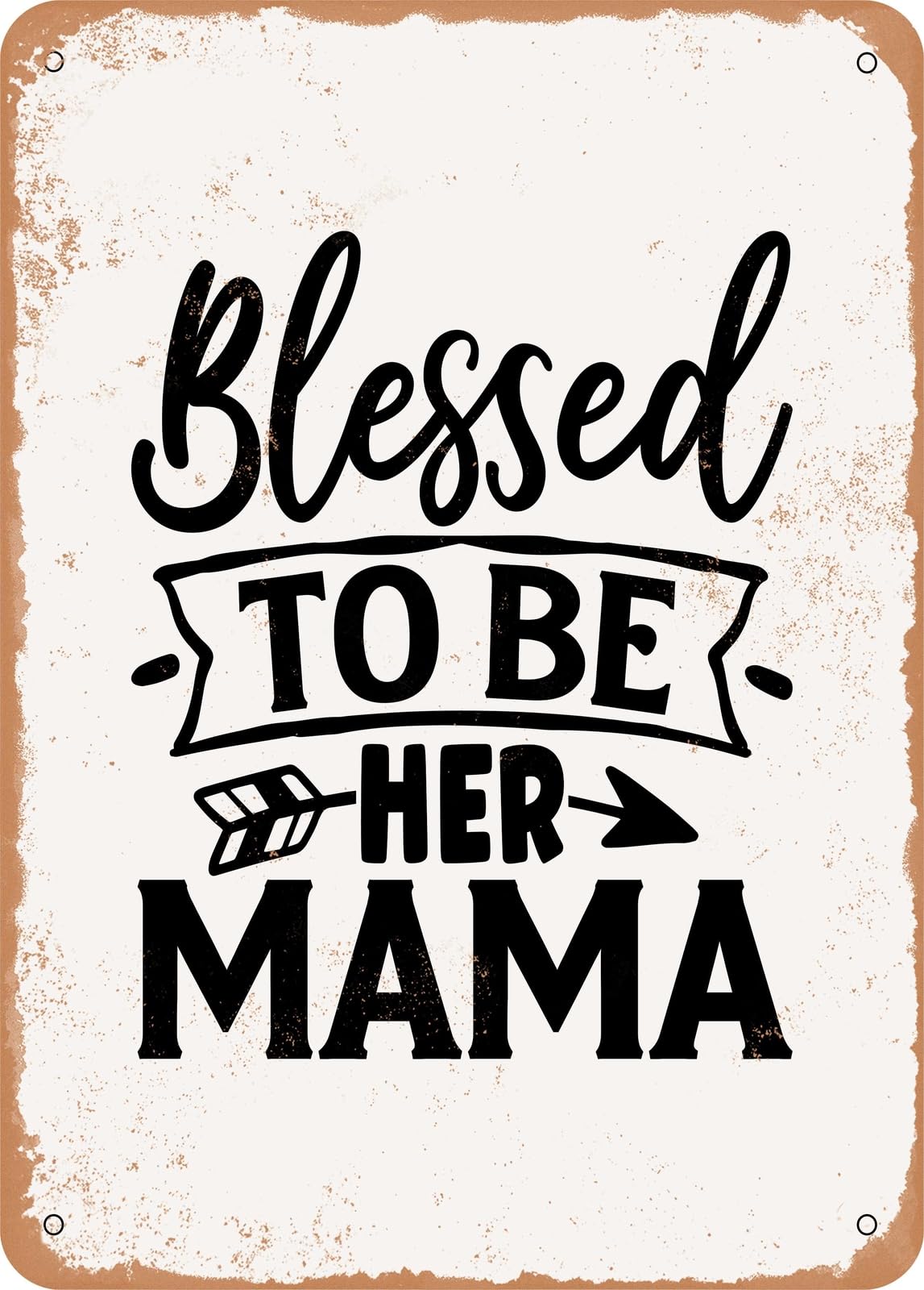 Metal Sign - Blessed to Be Her Mama - Vintage Rusty Look home decor