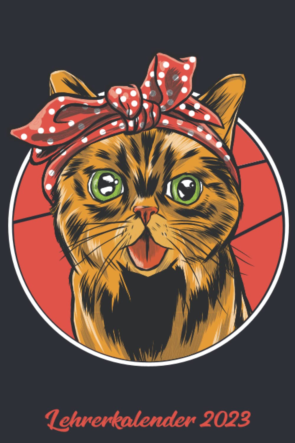 Lehrerkalender 2023: XXL Kalender DIN A5 2023 1 Tag = 1 Seite mit großem Tagesplaner und großartiger Übersicht. Monatsübersicht, Erinnerung und Notizen in diesem Kalenderbuch | katze miau mauz