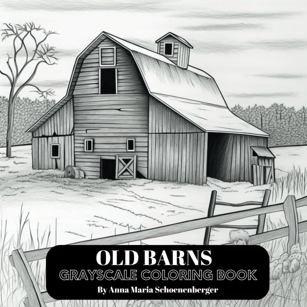OLD BARNS Grayscale Coloring Book