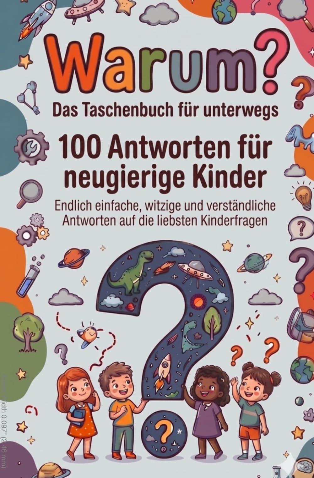 Warum? Das Taschenbuch für unterwegs (mini): 100 Antworten für neugierige Kinder
