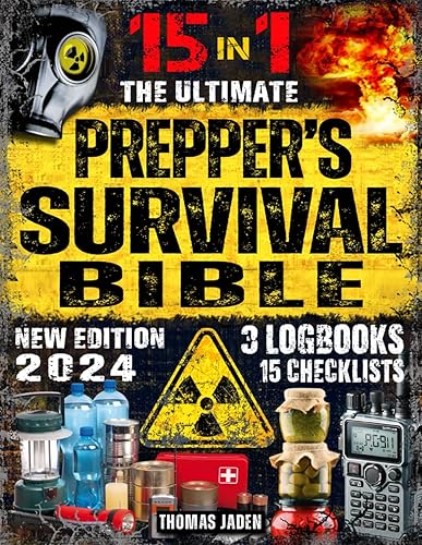The Ultimate Prepper's Survival Bible: 15 in 1: Your Complete Guide to Surviving Any Crisis with Expert Strategies for Prepping, Gear, First Aid, Food Storage, Water Filtration, Self Defense &amp; More