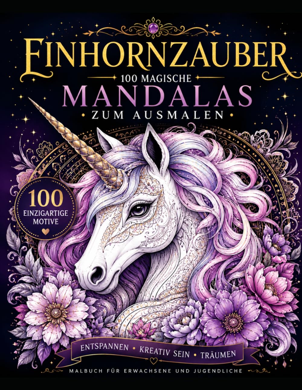 Einhornzauber: Das große Einhorn-Ausmalbuch mit 100 filigranen Motiven