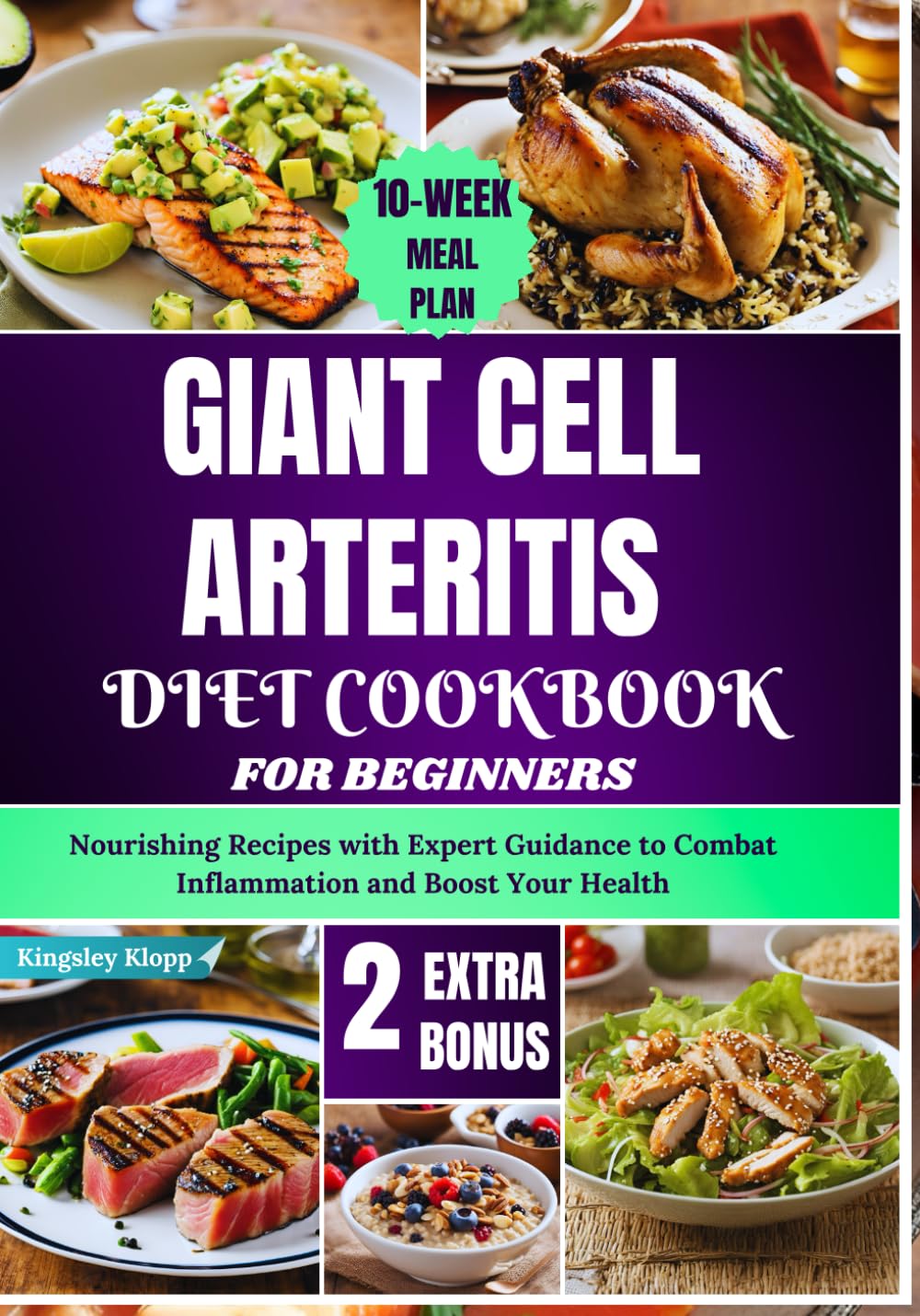 Giant Cell Arteritis Diet Cookbook For Beginners: Nourishing Recipes with Expert Guidance to Combat Inflammation and Boost Your Health