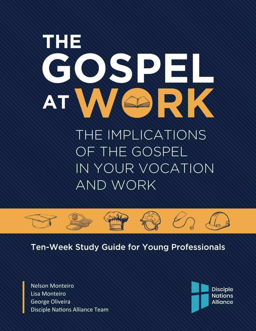 The Gospel at Work: The Implications of the Gospel in Your Vocation and Work
