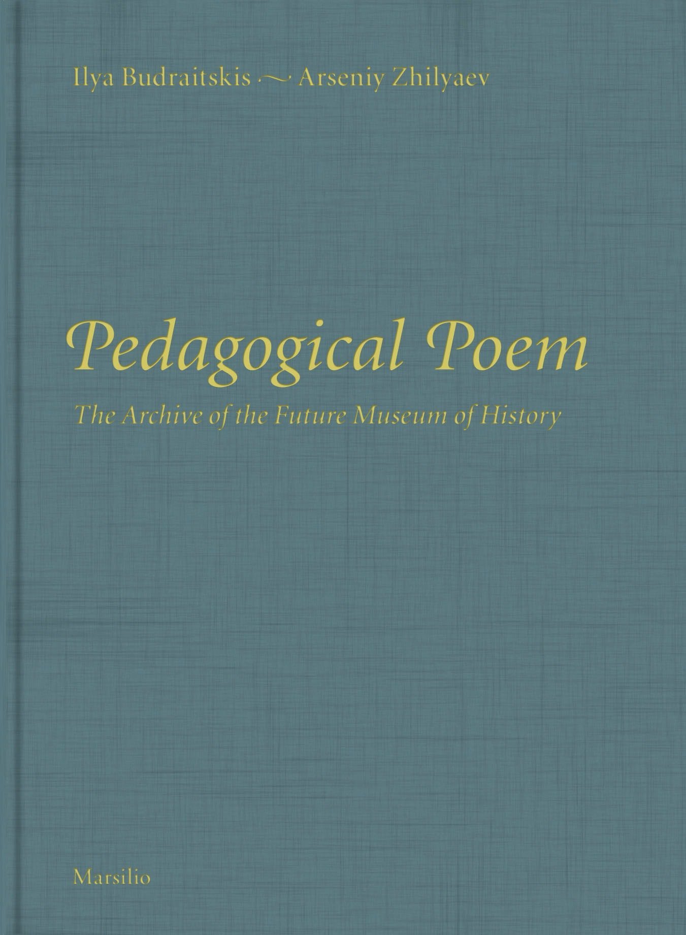 Pedagogical Poem: The Archive of the Future Museum of History (Cataloghi)