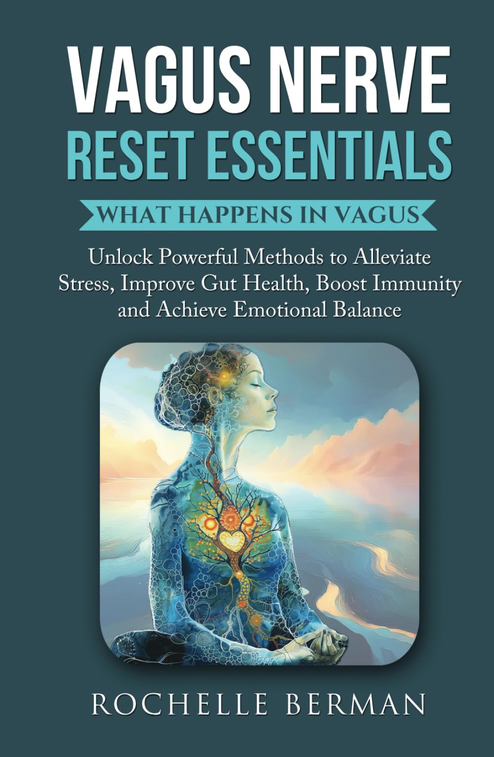 Vagus Nerve Reset Essentials: What Happens in Vagus : Unlock Powerful Methods to Alleviate Stress, Improve Gut Health, Boost Immunity and Achieve ... (Calm & Connect: The Vagus Vitality Series)