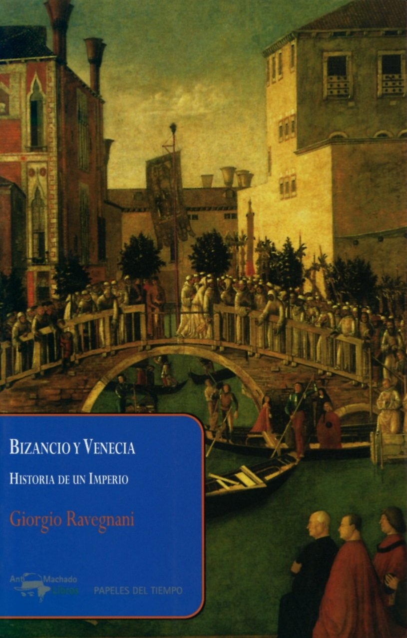 Bizancio y Venecia: Historia de un Imperio
