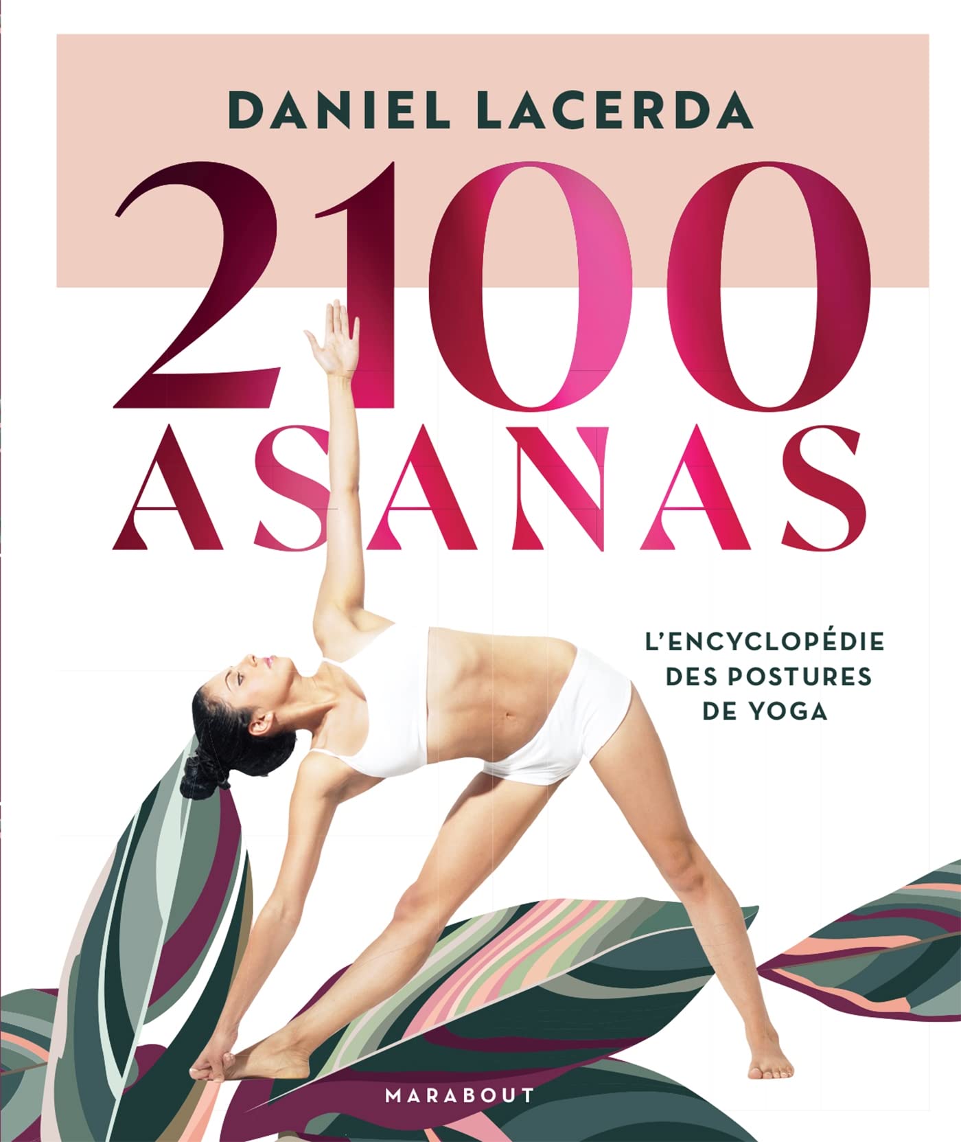 2100 asanas: L'encyclopédie des postures de yoga: 31559