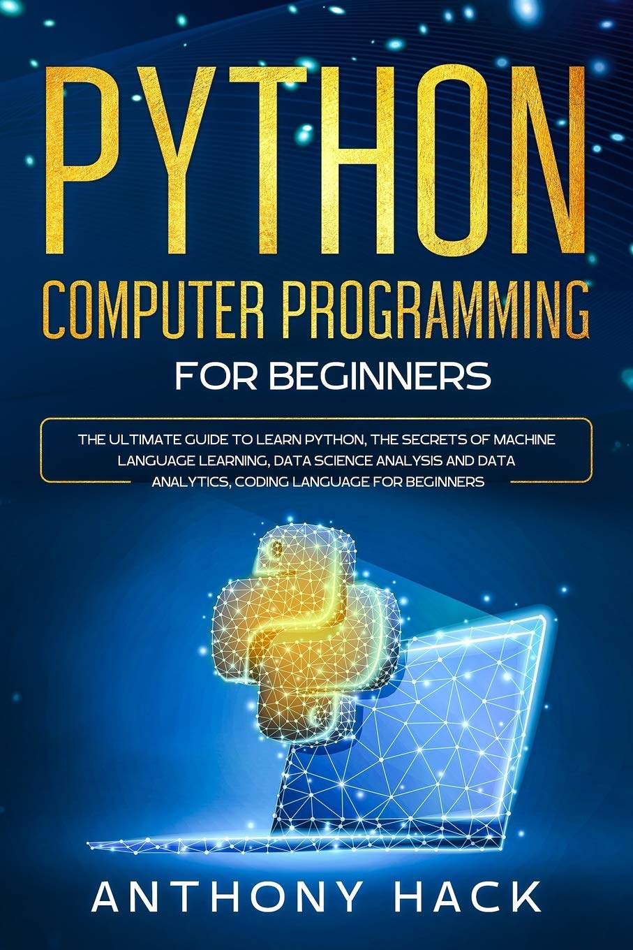 Python Computer Programming for Beginners: The Ultimate Guide To Learn Python, The Secret of Machine Language Learning, Data Science Analysis and Data Analytics, Coding Language For Beginners